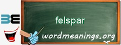 WordMeaning blackboard for felspar
